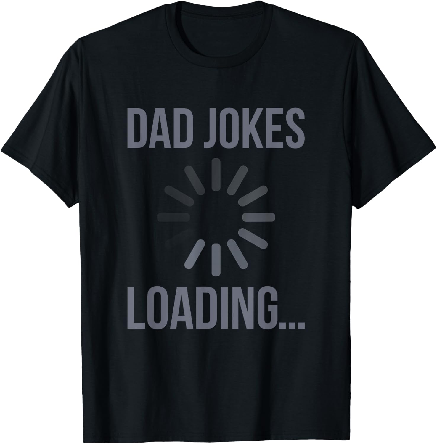 Dad Jokes Loading Funny Sarcastic Best Comedian Quote Saying T-Shirt