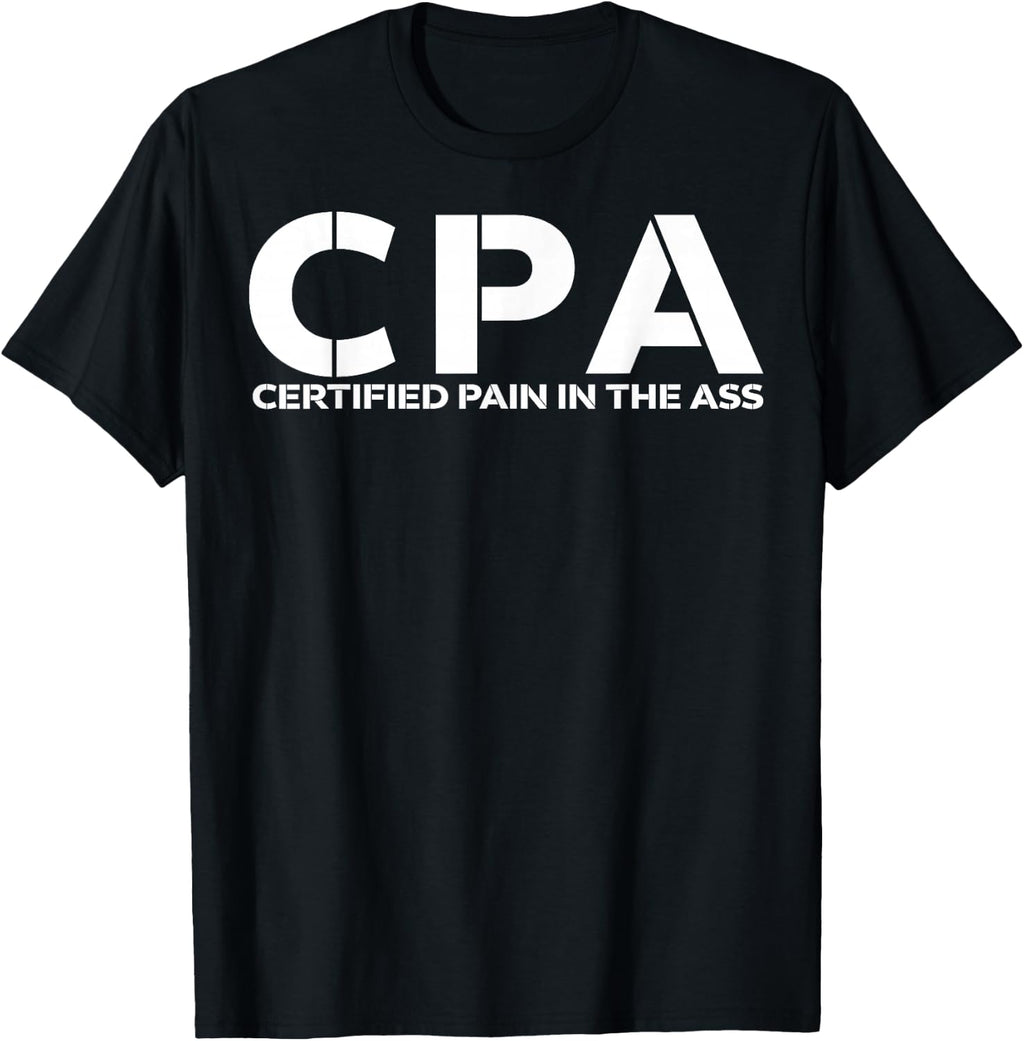 CPA certified pain in the ass shirt funny CPA shirt T-Shirt