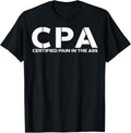 CPA certified pain in the ass shirt funny CPA shirt T-Shirt