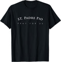 St. Padre Pio Shirt, Pray For Us Religious Saint Gift T-Shirt