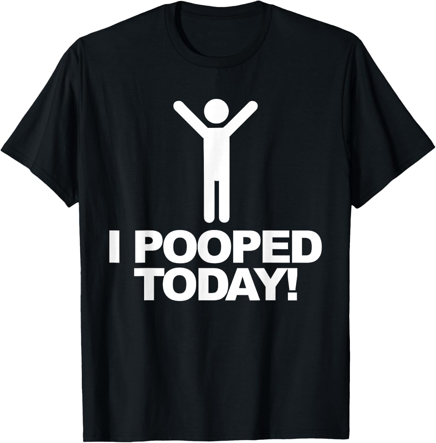 I Pooped Today T-Shirt