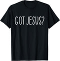 Got Jesus? Religion Church Christian Bible Saying Vintage T-Shirt