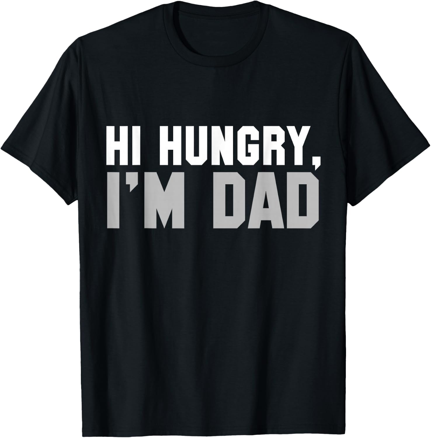 Hi Hungry, I'm Dad Tee for Men dad Joke T-Shirt Small