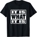It is What It is - Funny Ironic Quote T-Shirt