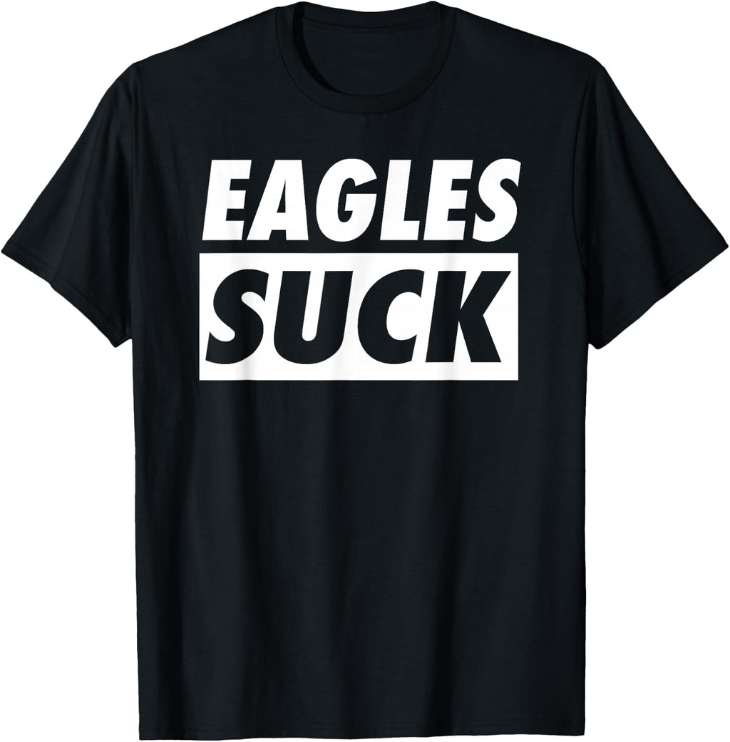 Eagles Suck T-Shirt Funny I Hate Eagles Shirt T-Shirt