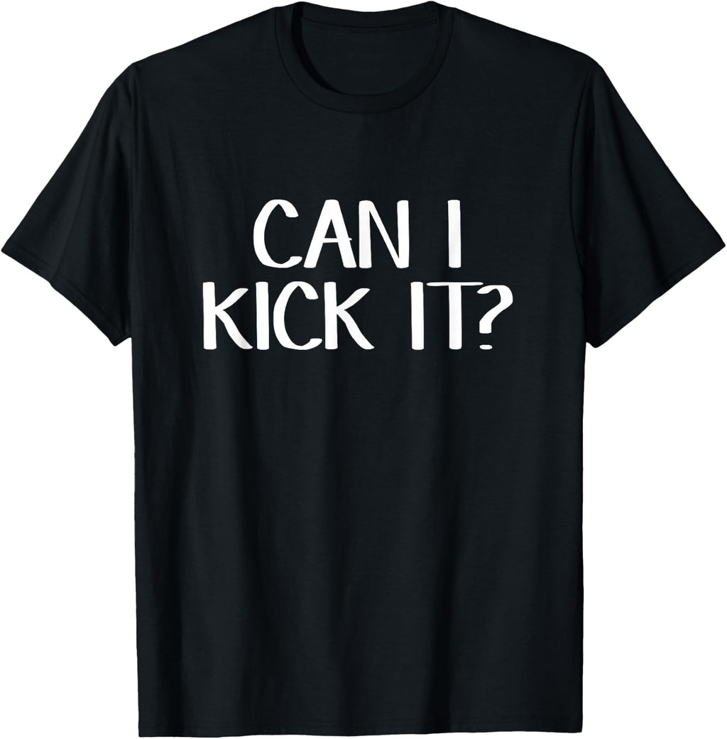 Can I kick it T-Shirt