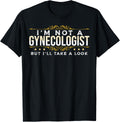 Funny Inappropriate Dark Humor Sarcastic People Gynecologist T-Shirt