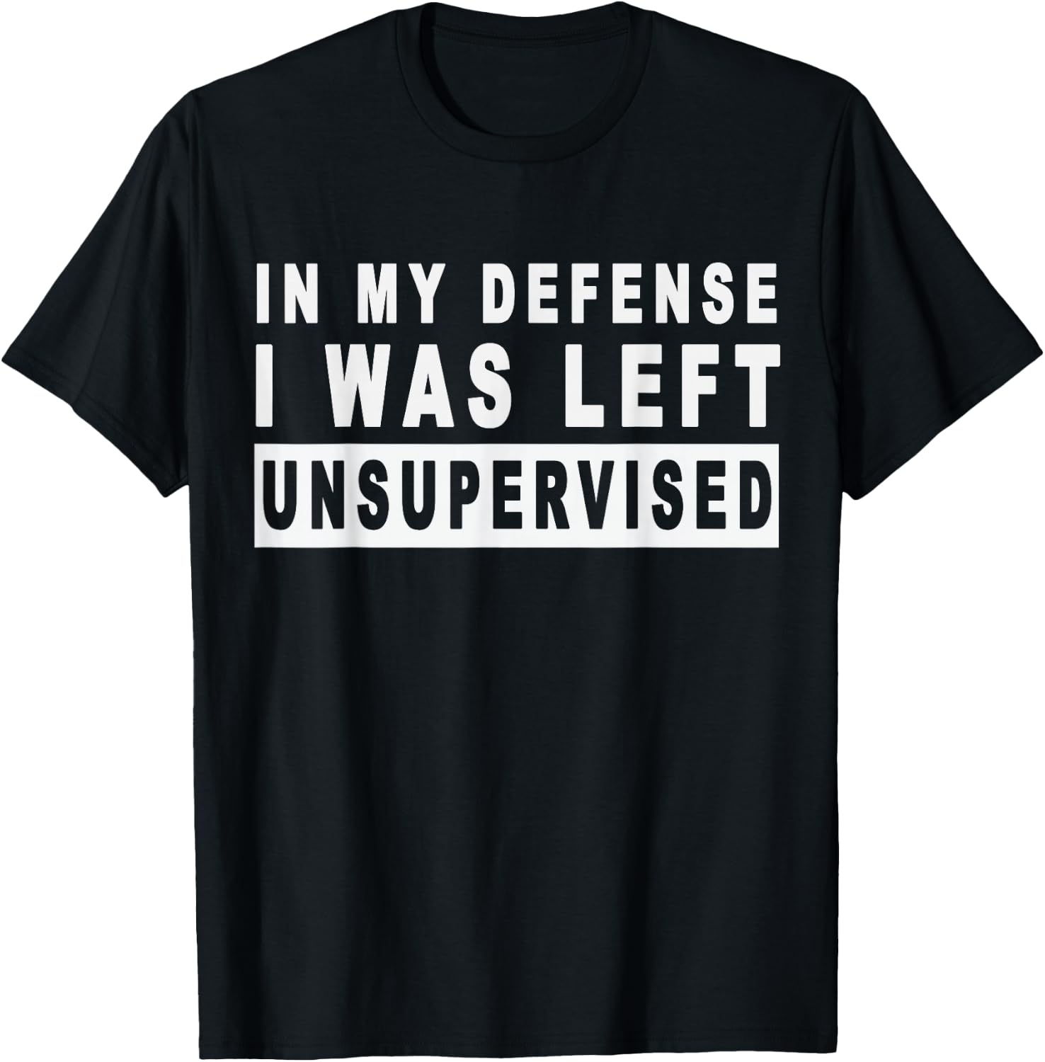 Funny In my defense i was left unsupervised Short Sleeve T-Shirt