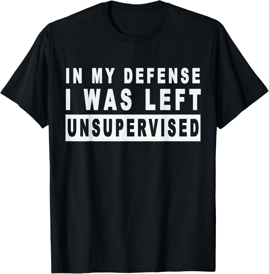 Funny In my defense i was left unsupervised Short Sleeve T-Shirt
