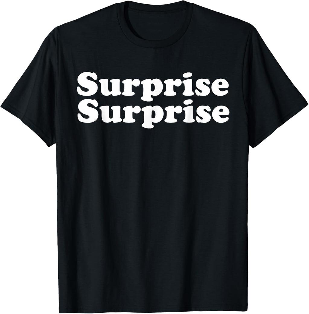 Surprise Surprise T-Shirt