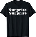 Surprise Surprise T-Shirt