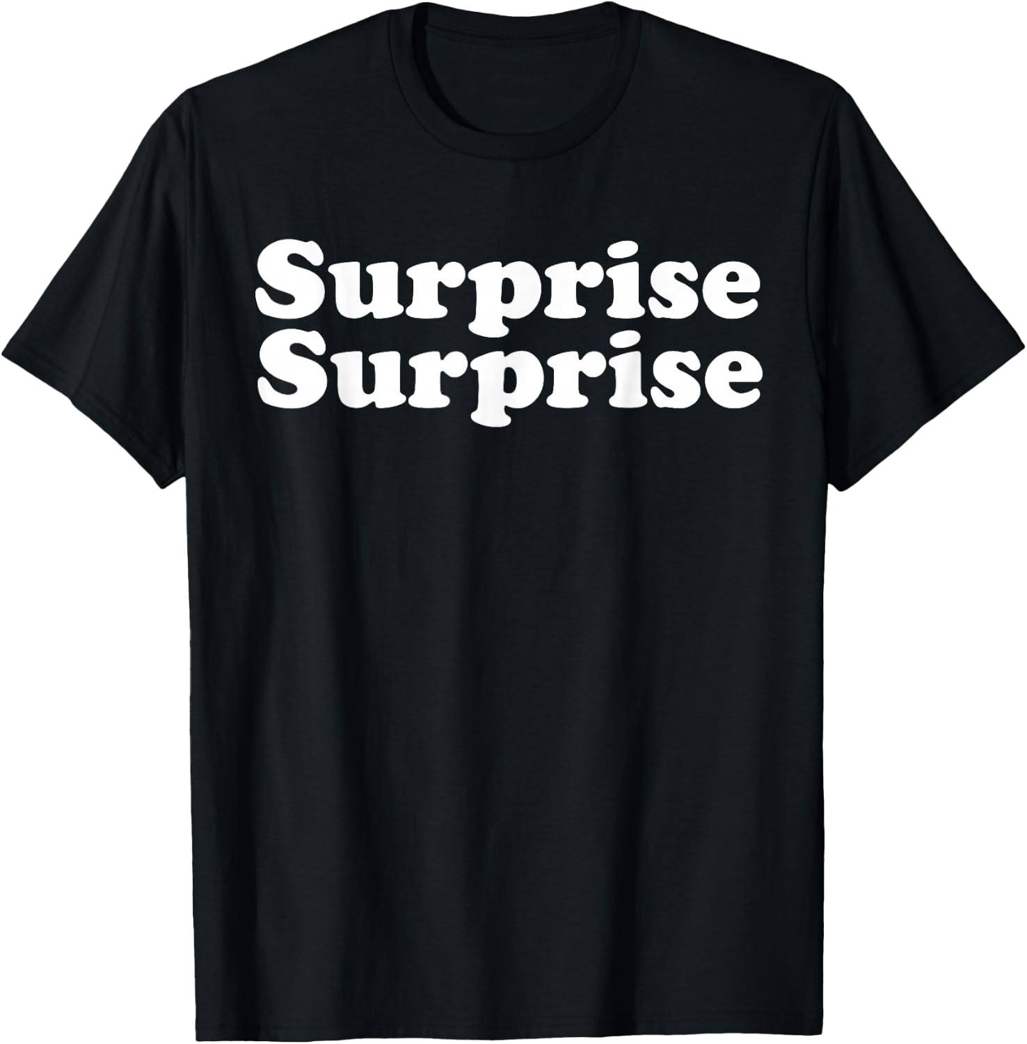 Surprise Surprise T-Shirt