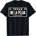 Me La Pelan Texas El Cuhh Takuache License Plate Trokiando T-Shirt