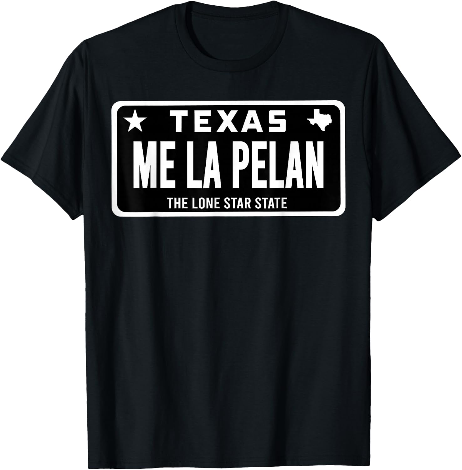 Me La Pelan Texas El Cuhh Takuache License Plate Trokiando T-Shirt