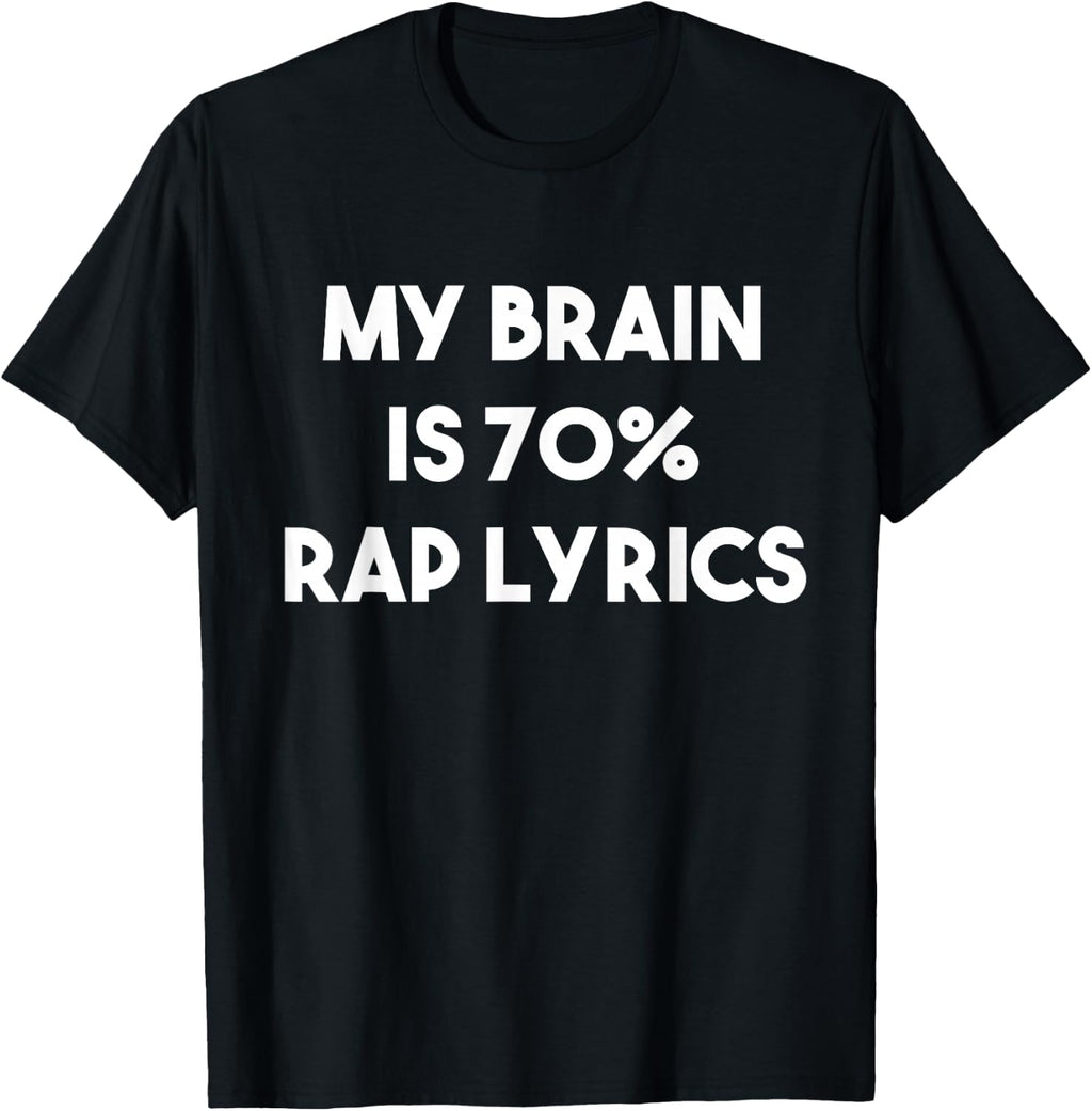 Rap Music Gift Funny Rapper Joke Brain is 70% Rap Lyrics T-Shirt