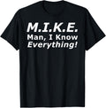 Funny M.I.K.E. Mike Knows Everything T-Shirt