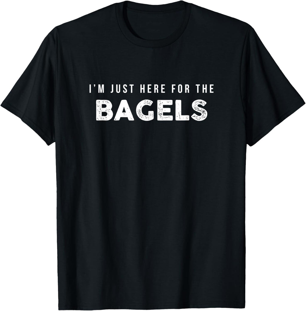 Funny Shirt Just Here for the Bagels Cute Gift T-Shirt
