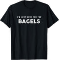 Funny Shirt Just Here for the Bagels Cute Gift T-Shirt