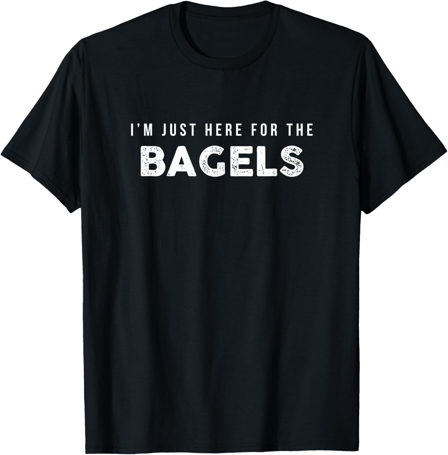 Funny Shirt Just Here for the Bagels Cute Gift T-Shirt