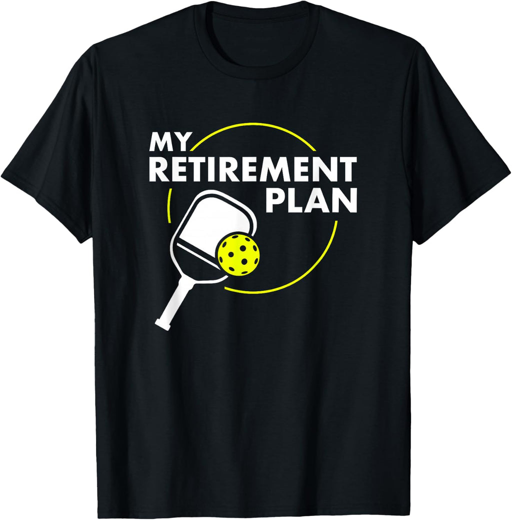 My Retirement Plan Funny Pickleball Slogan T-Shirt