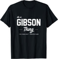 Its A Gibson Thing Shirt Matching Family Reunion Gift T-Shirt