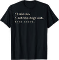 It was Me I Let The Dogs Out They Asked Funny Dog Quote T-Shirt