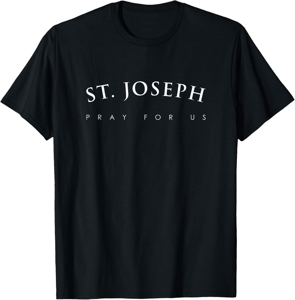 St. Joseph Shirt, Pray for Us Religious Saint Gift T-Shirt