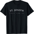 St. Joseph Shirt, Pray for Us Religious Saint Gift T-Shirt
