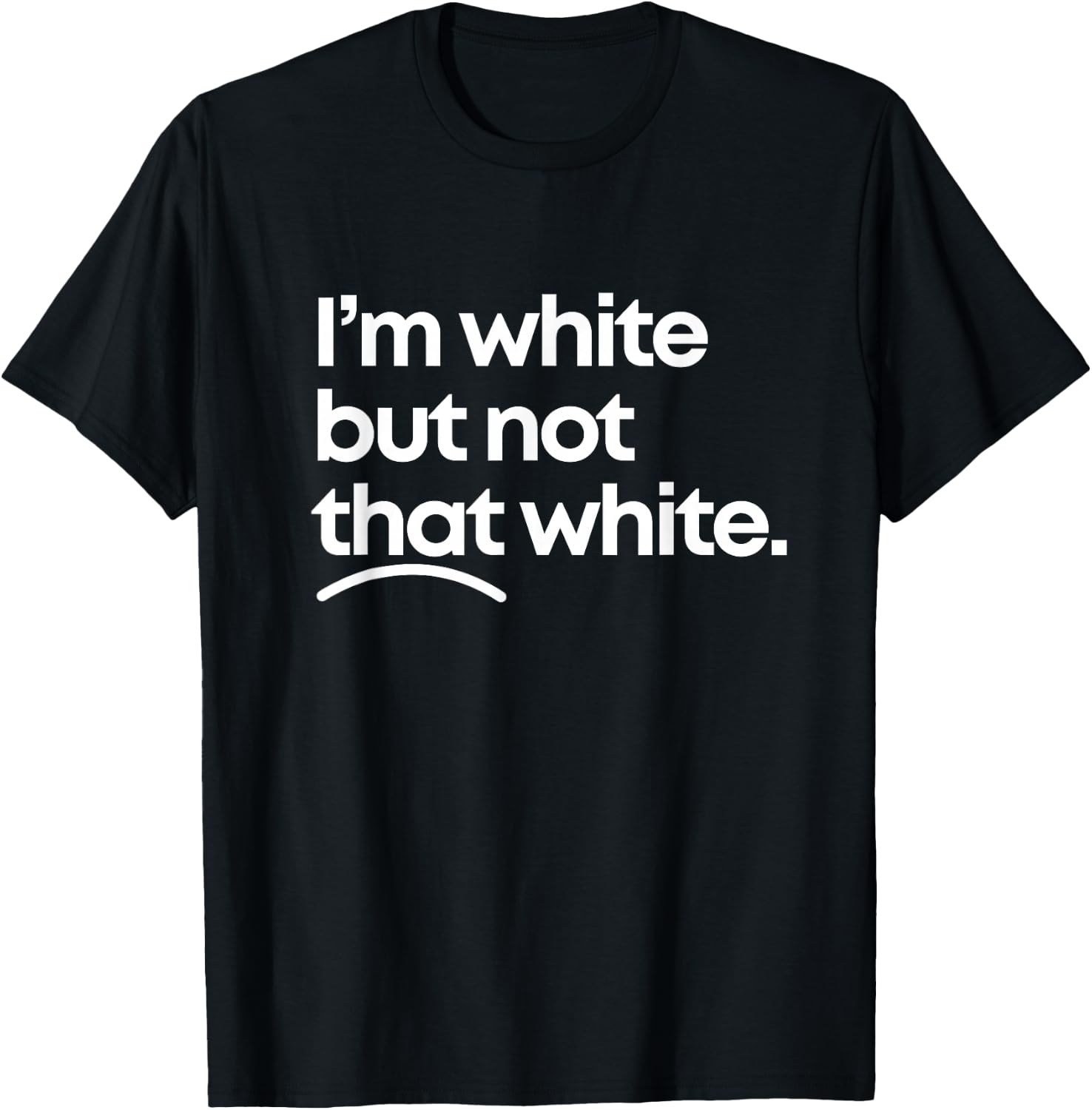 I'm White But Not that White Funny Meme Quote Design T-Shirt
