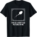 This is a Very Old Picture of me Gag Adult Funny T-Shirt