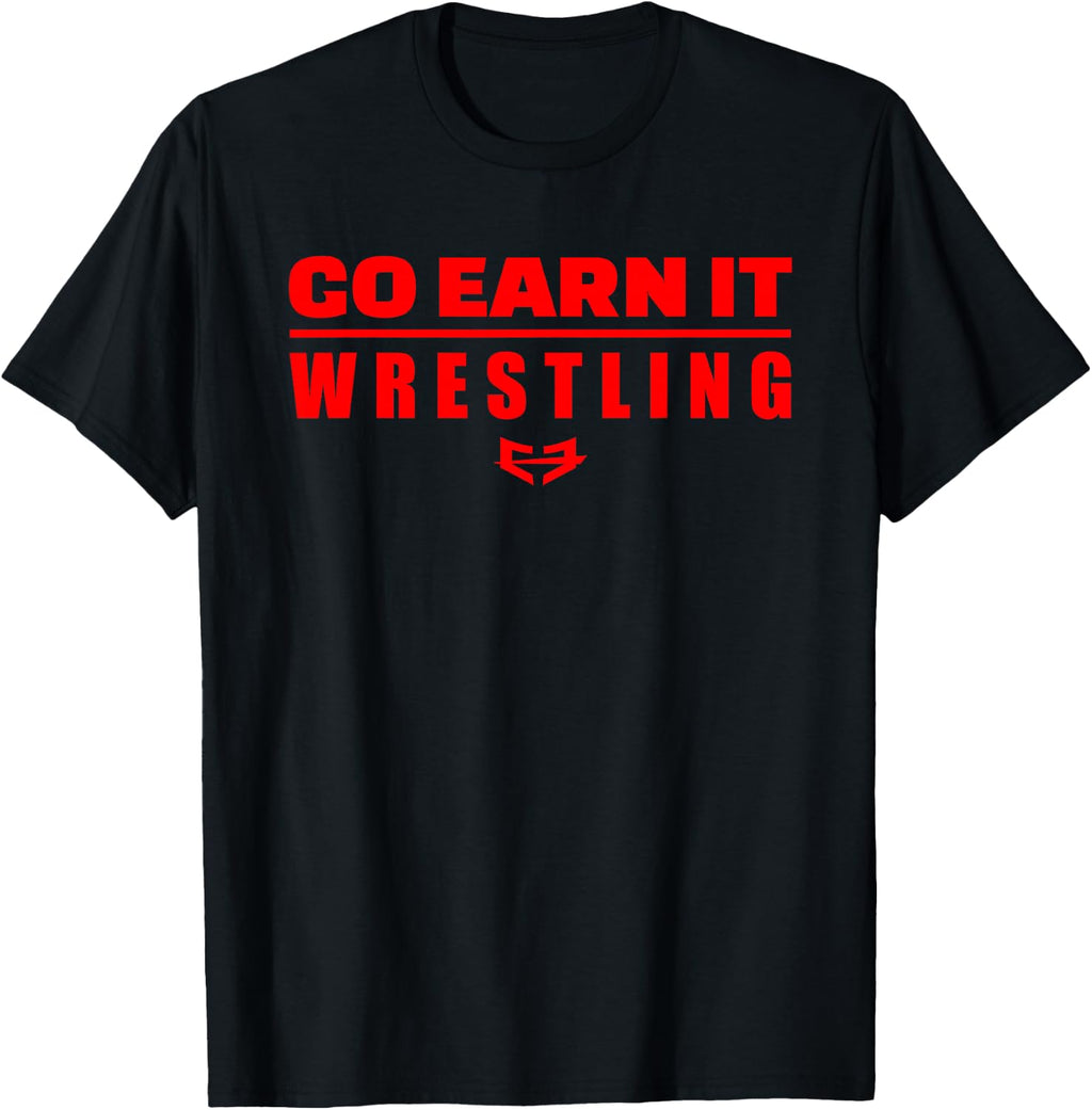 GO EARN IT WRESTLING t-shirt T-Shirt