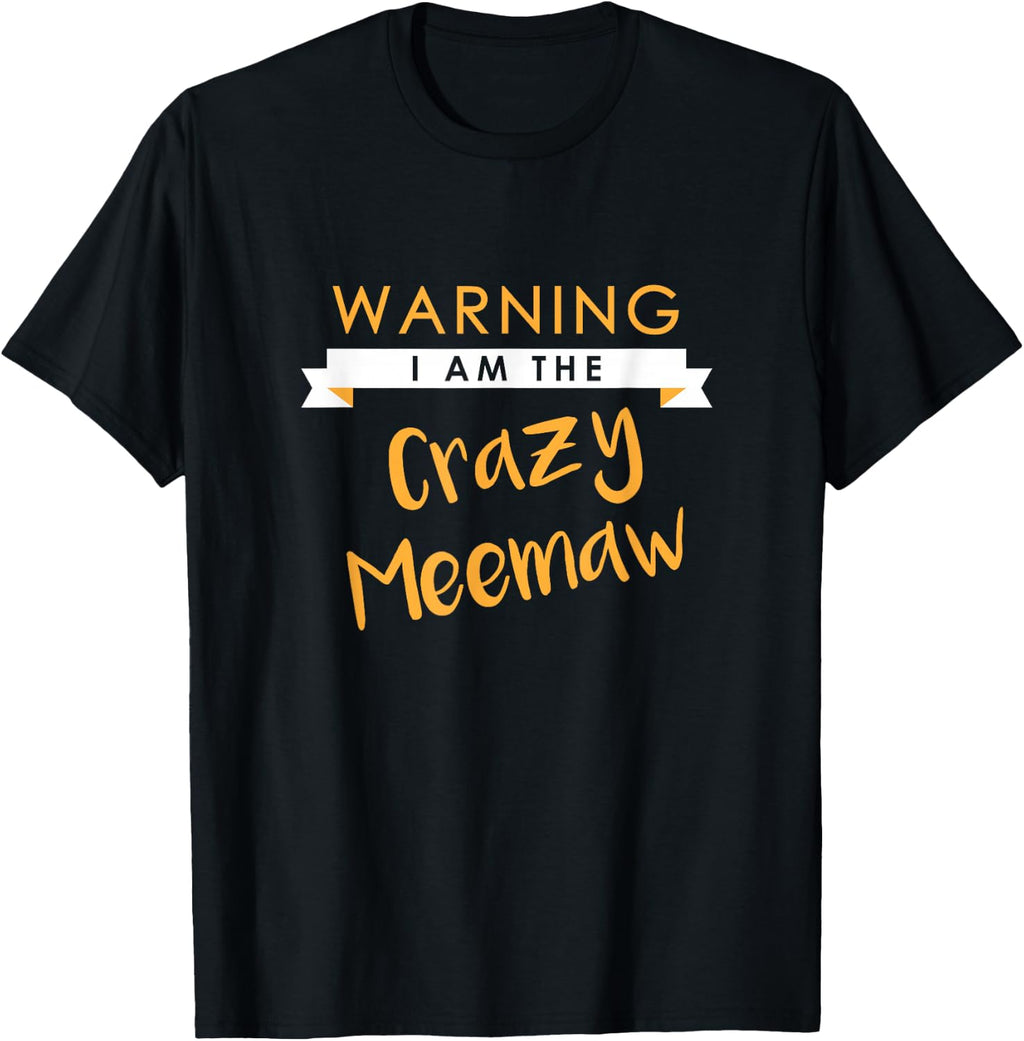 I am the Crazy Meemaw Funny Cute Matching Gift Shirt T-Shirt