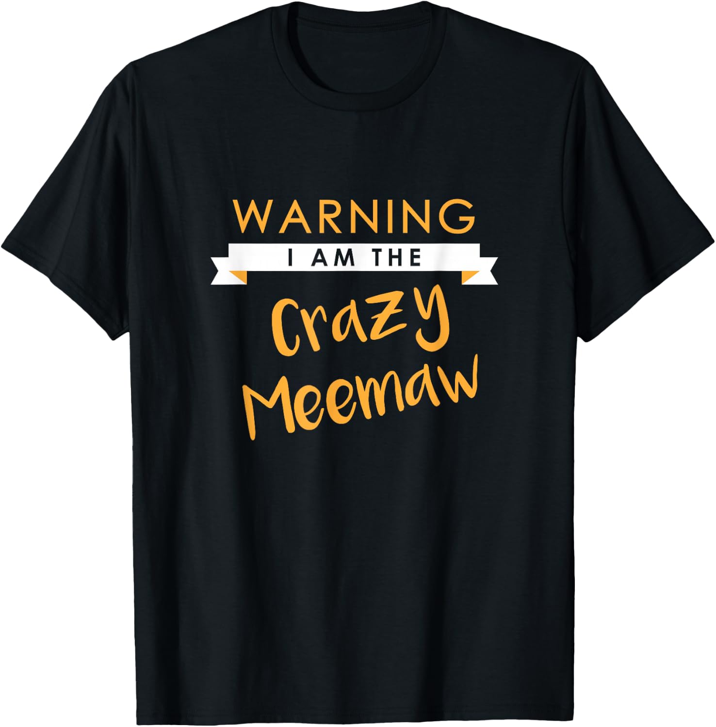 I am the Crazy Meemaw Funny Cute Matching Gift Shirt T-Shirt