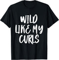 Wild Like My Curls T-Shirt