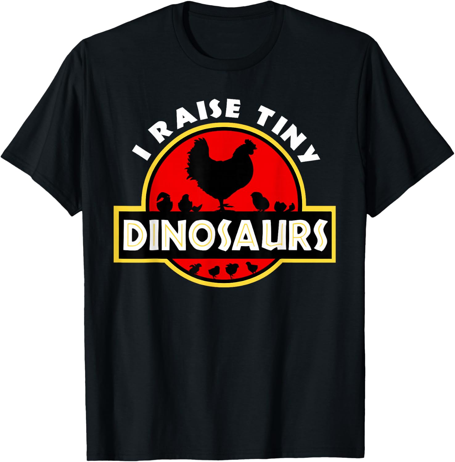 I Raise Tiny Dinosaurs Chicken Lover T-Shirt Small