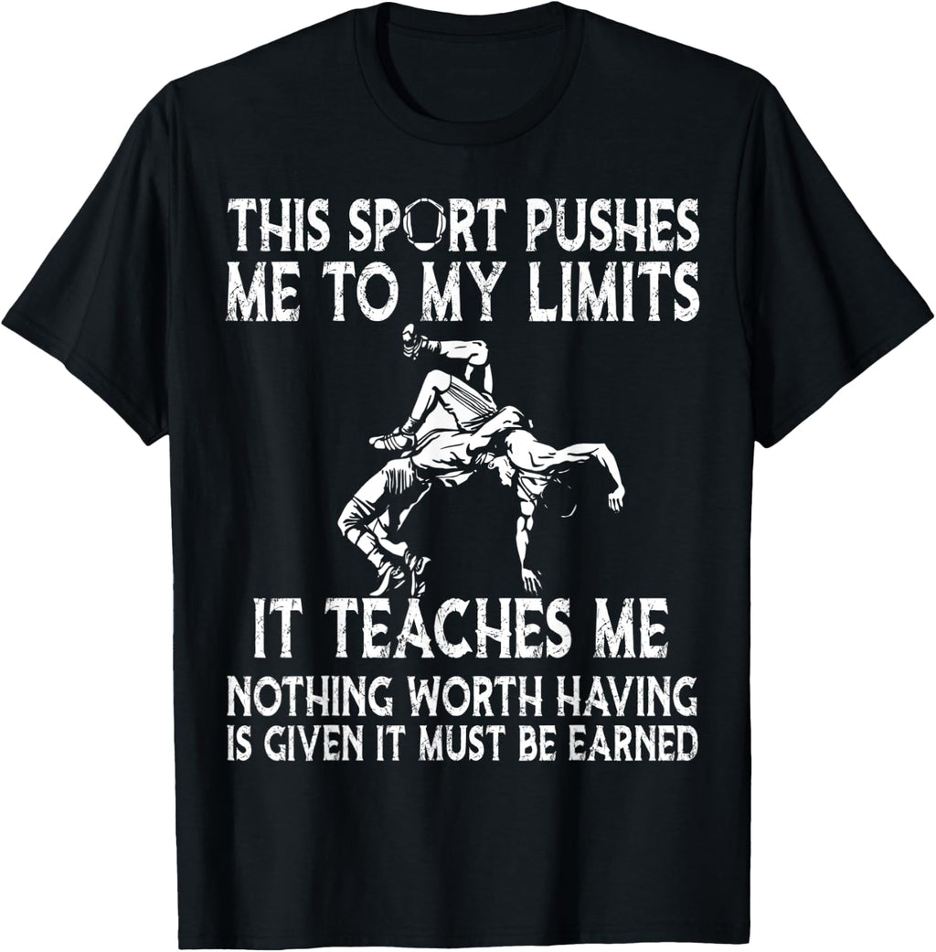 this sport pushes me to my limits it teaches me wrestling T-Shirt