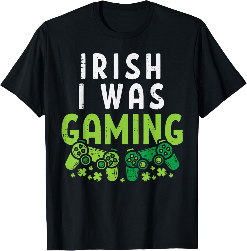 Irish I was Gaming Funny St Patricks Day Gamer Boys Men Gift T-Shirt