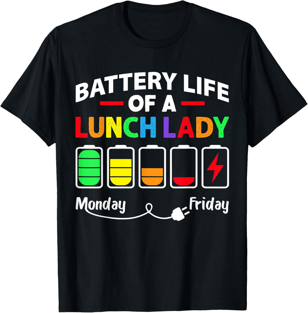 Battery Life of A School Lunch Lady Cafeteria Worker Funny T-Shirt