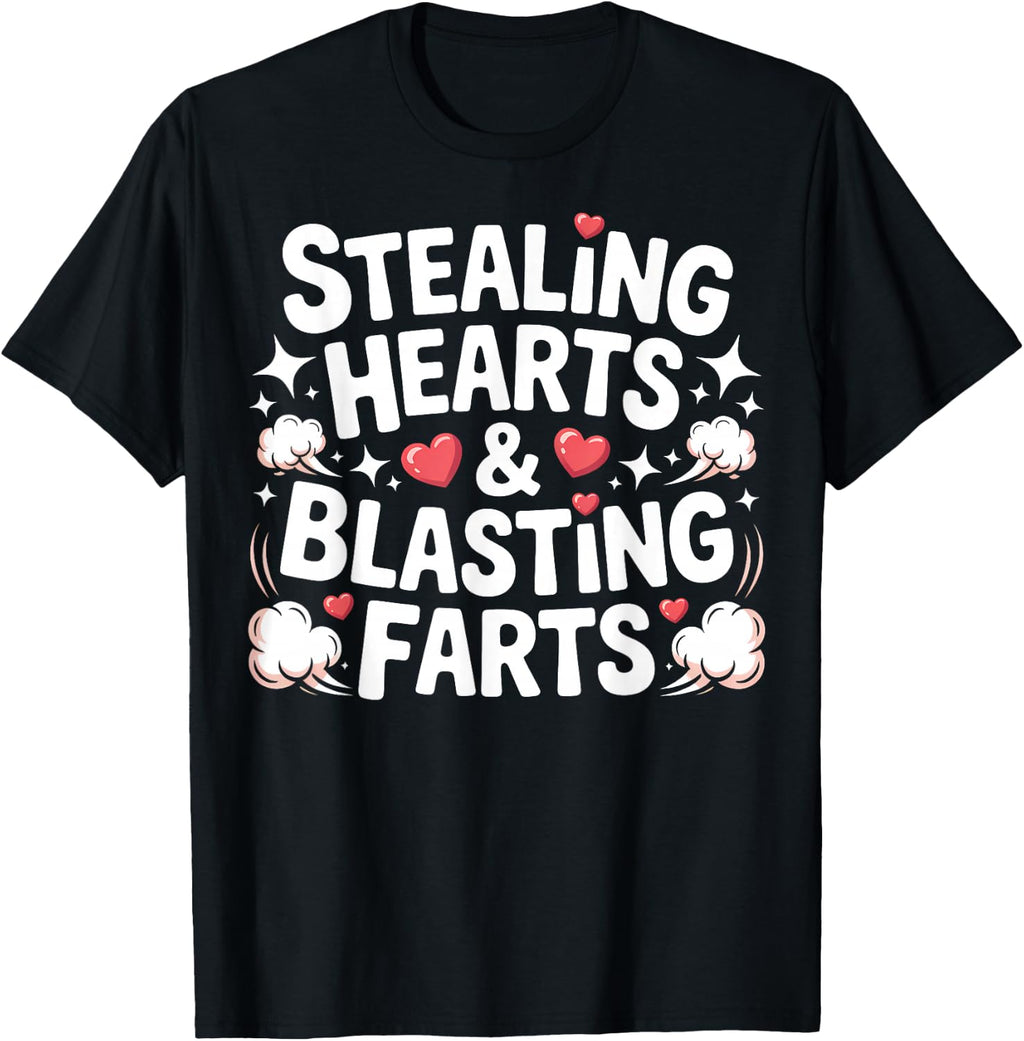 Stealing Hearts and Blasting Farts Embarrassing T-Shirt