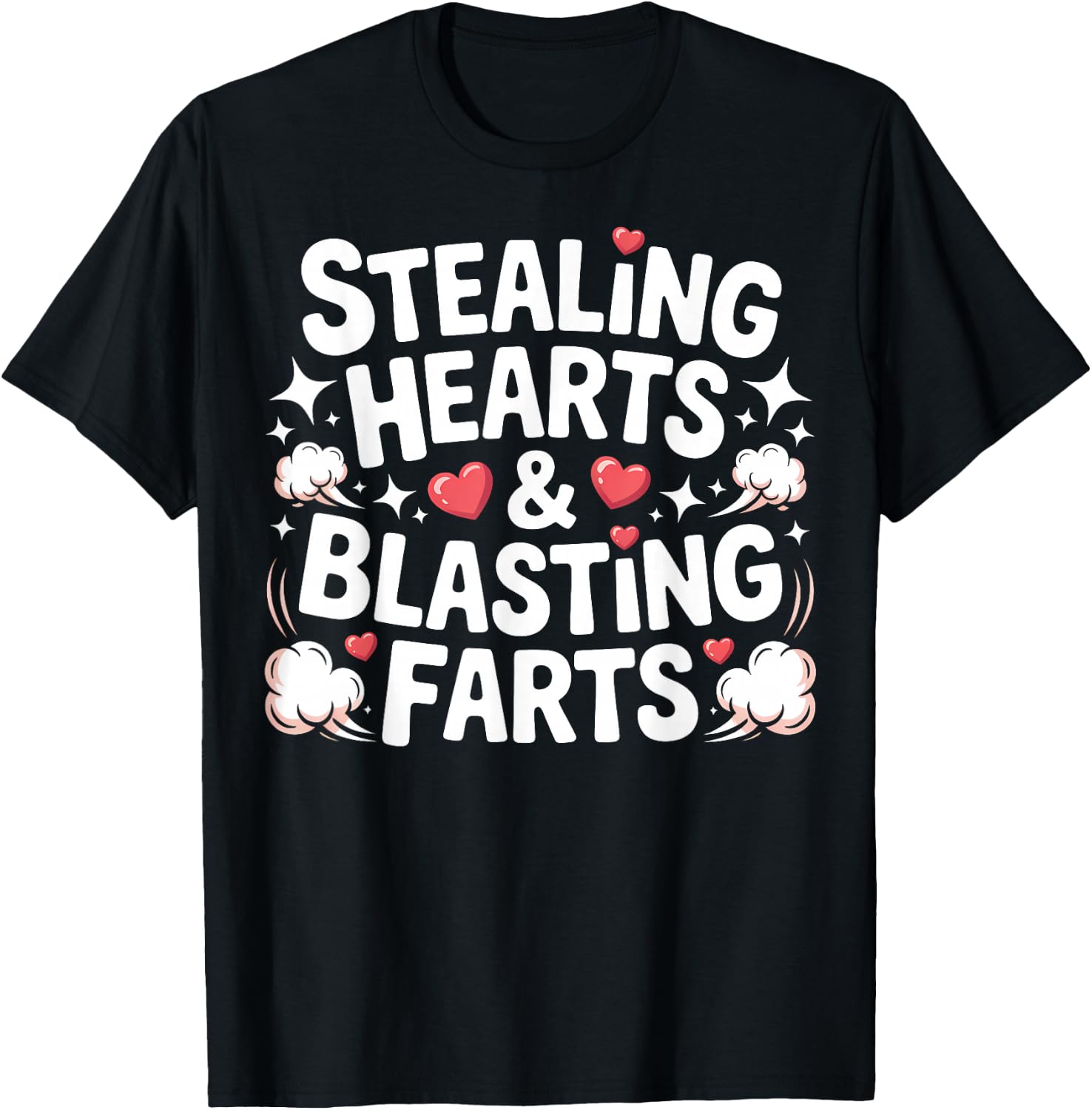 Stealing Hearts and Blasting Farts Embarrassing T-Shirt