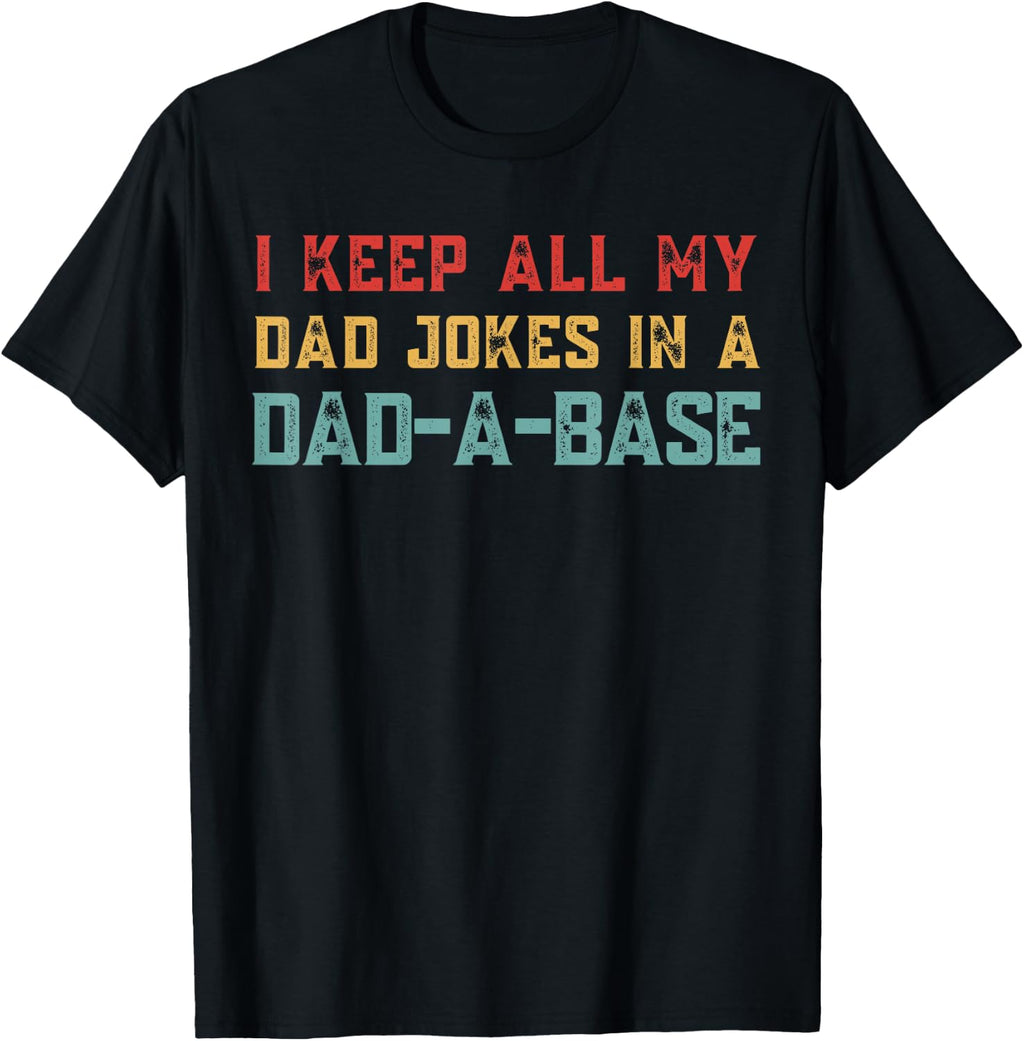 Funny Dad Jokes Quote Fathers Day Daddy Humor Father Saying T-Shirt