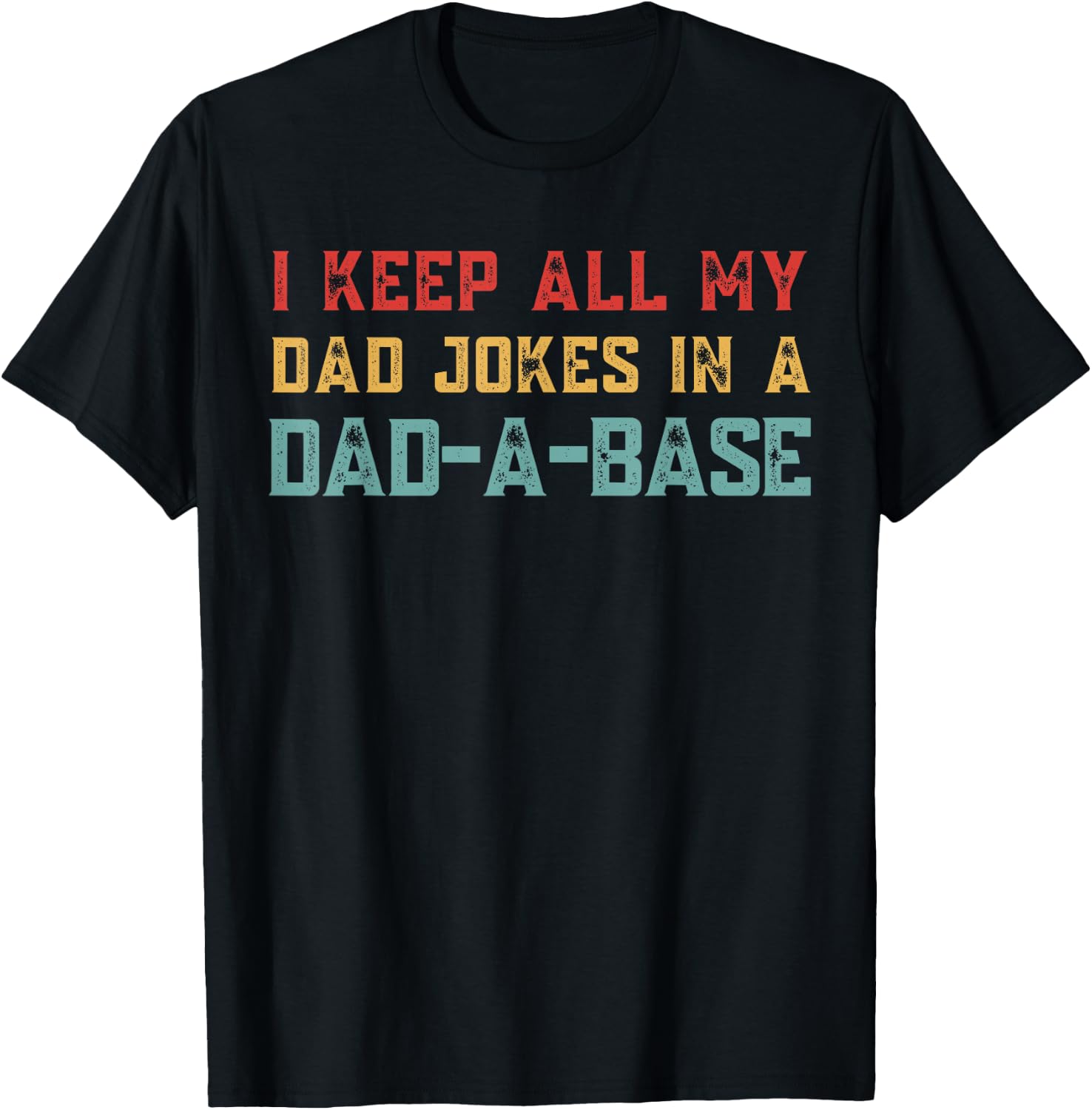Funny Dad Jokes Quote Fathers Day Daddy Humor Father Saying T-Shirt