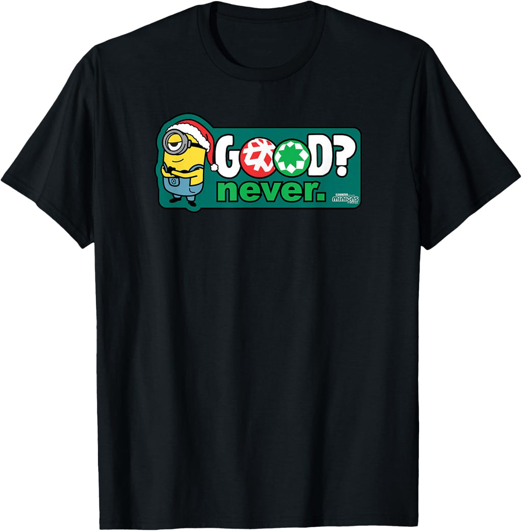 Minions Good? Never Holiday T-Shirt