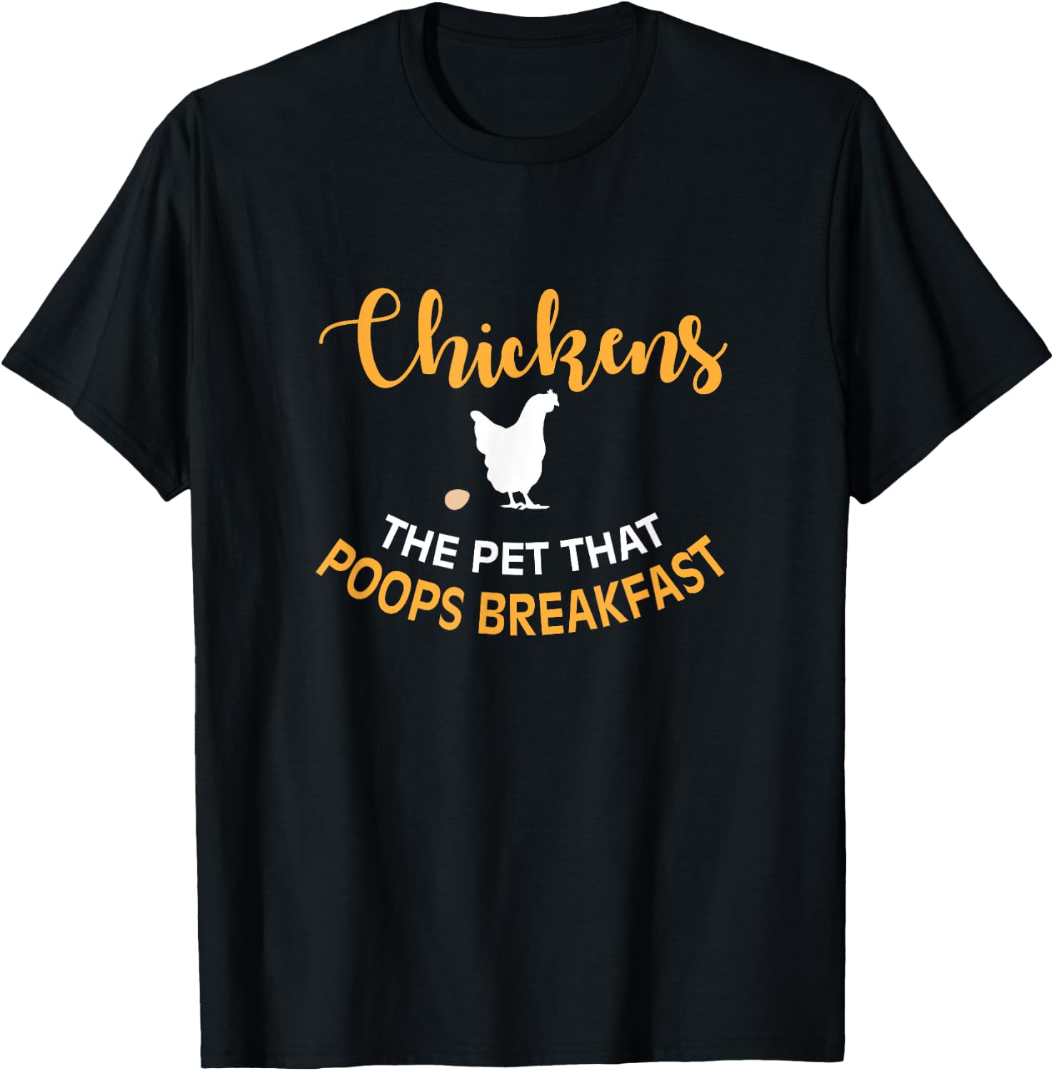 Chickens The Pet That Poops Breakfast Shirt, Funny Joke Gift T-Shirt