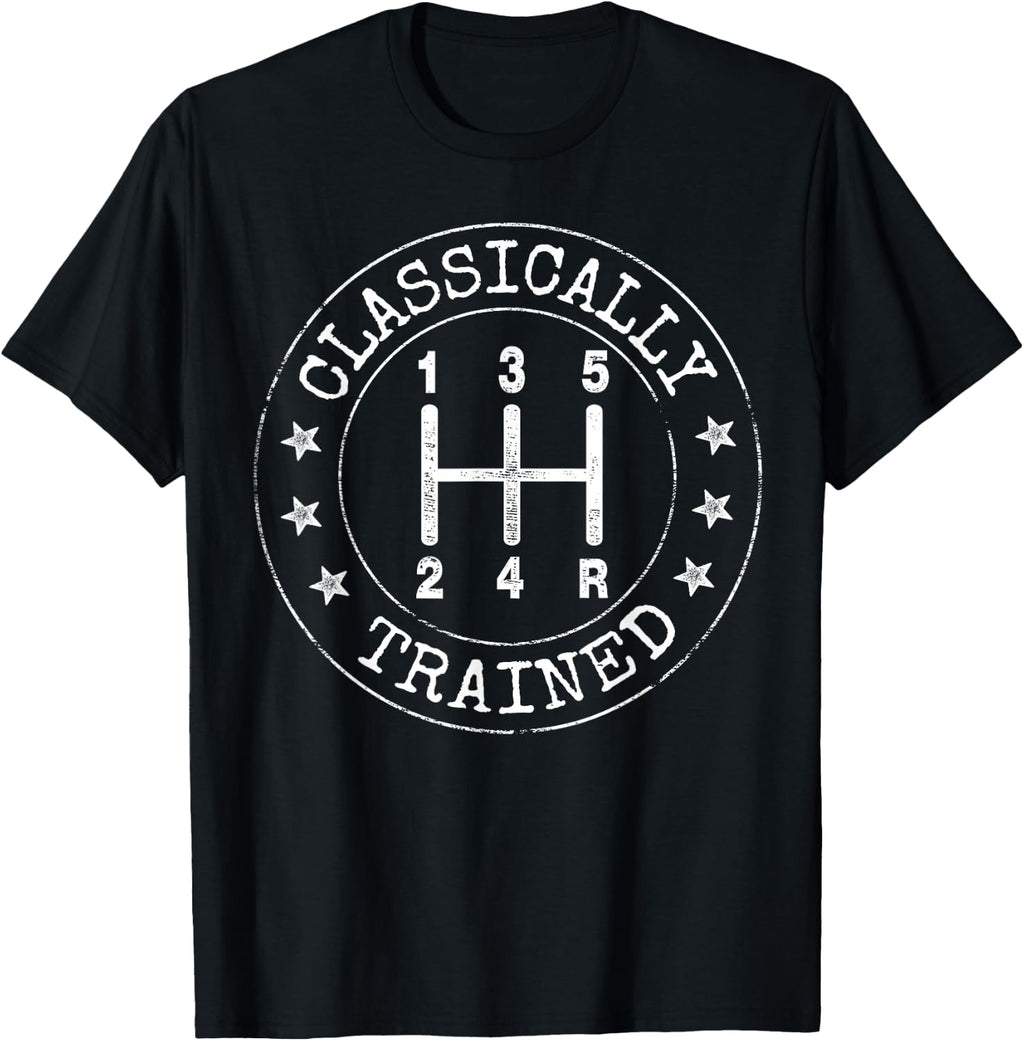 Classically Trained Manual Transmission Stick Shift Car Guy T-Shirt