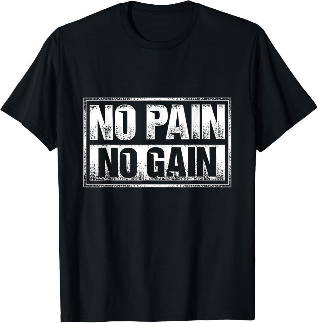 No Pain No Gain - Gym Workout & Fitness Training T-Shirt