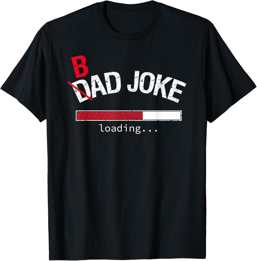 Bad Joke / Dad Joke Loading T-Shirt Funny For Dad and Men T-Shirt