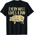 Every Butt Loves A Rub Funny Pork Bbq Grill Grilling Smoking T-Shirt
