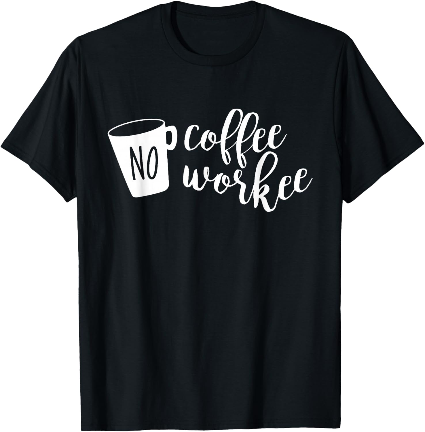 No Coffee No Workee Shirt, Funny Gift for Coffee Lover T-Shirt
