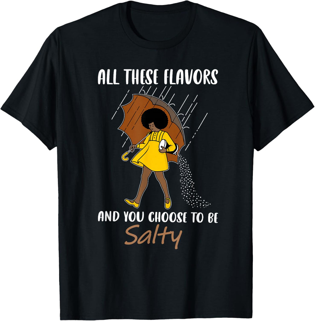 Chose to Be A Salty Women Black Melanin Girls Funny T-Shirt